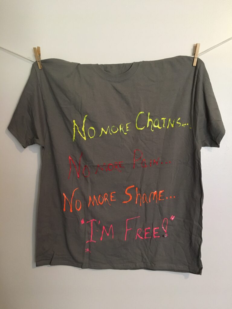 No more Chains...No more Pain... No more Shame…”I’m Free!”
