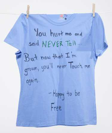 "You hurt me and said NEVER Tell. But now that I'm grown, you'll Touch me again" Happy to be Free